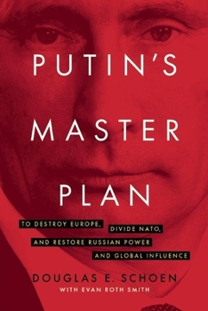 Hardcover Putin's Master Plan: To Destroy Europe, Divide Nato, and Restore Russian Power and Global Influence Book