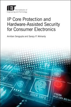 Hardcover IP Core Protection and Hardware-Assisted Security for Consumer Electronics Book