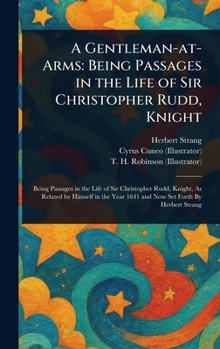 Hardcover A Gentleman-at-Arms: Being Passages in the Life of Sir Christopher Rudd, Knight Book