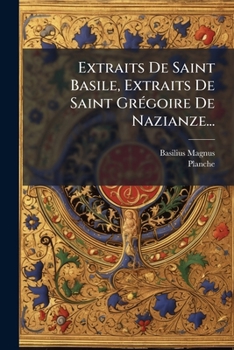 Paperback Extraits de Saint Basile, Extraits de Saint Gregoire de Nazianze...: Precede D'Une Notice Historique Sur Saint Basile... [French] Book