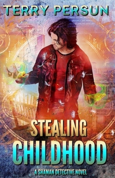 Stealing Childhood: a Shaman Detective novel