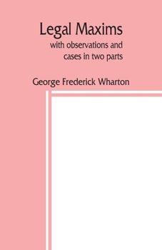 Paperback Legal maxims, with observations and cases in two parts Book