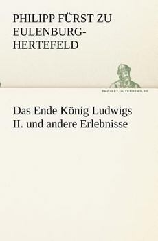 Das Ende König Ludwigs II. und andere Erlebnisse