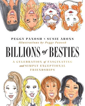 Hardcover Billions of Besties: A Celebration of Fascinating and Simply Exceptional Friendships Book