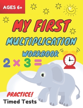 Paperback My First Multiplication Workbook ages 6+: Basic Multiplication Worksheets with Math Table, One Page A Day Single Digit (Beginner) Multiplication Pract Book