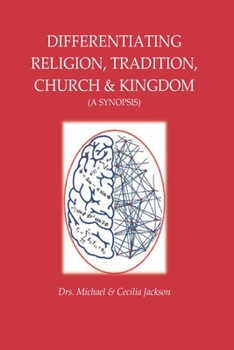 Paperback Differentiating Religion, Tradition, Church, & Kingdom: (A Synopsis) Book