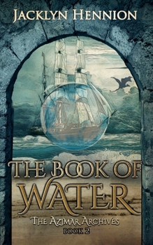 The Book of Water : Book Two of the Azimar Archives - Book #2 of the Azimar Archives