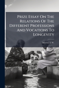 Paperback Prize Essay On The Relations Of The Different Professions And Vocations To Longevity Book