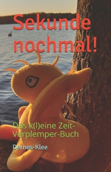 Paperback Sekunde nochmal!: Das k(l)eine Zeit-Verplemper-Buch [German] Book