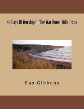Paperback 40 Days Of Worship In The War Room With Jesus Book