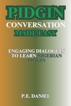 Paperback Pidgin Conversation Made Easy: Engaging Dialogues to Learn Nigerian Pidgin Book