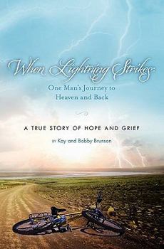 Paperback When Lightning Strikes: One Man's Journey to Heaven and Back: A True Story of Hope and Grief Book