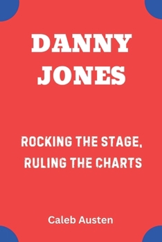 Paperback Danny Jones: Rocking the Stage, Ruling the Charts Book
