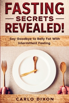 Paperback Fasting For Beginners: FASTING SECRETS REVEALED - Say Goodbye to Belly Fat With Intermittent Fasting Book