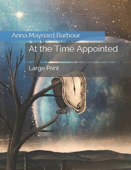 At the Time Appointed: Large Print