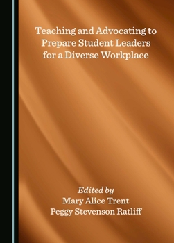 Hardcover Teaching and Advocating to Prepare Student Leaders for a Diverse Workplace Book