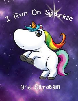 Paperback I Run on Sparkle and Sarcasm: Cute Chibi Unicorn Themed Notebook for School Students Book