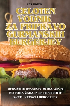 Paperback Celoten Vodnik Za Pripravo Gurmanskih Burgerjev [Slovenian] Book