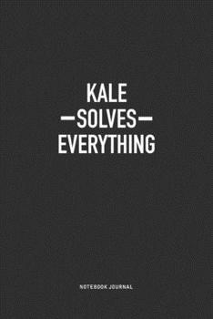 Paperback Kale Solves Everything: A 6x9 Inch Journal Notebook Diary With A Bold Text Font Slogan On A Matte Cover and 120 Blank Lined Pages Makes A Grea Book