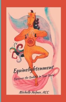 Paperback Equinelightenment: Discover the Buddha in your Barn Book