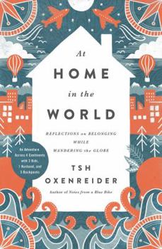 Hardcover At Home in the World: Reflections on Belonging While Wandering the Globe Book