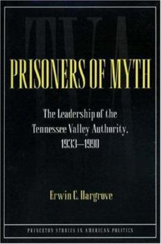 Hardcover Prisoners of Myth: The Leadership of the Tennessee Valley Authority, 1933-1990 Book