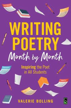 Writing Poetry Month by Month: Inspiring the Poet in All Students