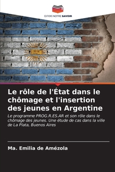 Paperback Le rôle de l'État dans le chômage et l'insertion des jeunes en Argentine [French] Book