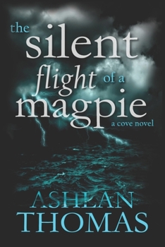The Silent Flight of a Magpie - Book #3 of the Cove