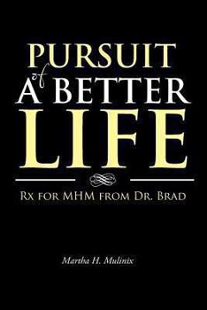 Pursuit of a Better Life: RX for Mhm from Dr. Brad