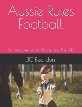 Paperback Aussie Rules Football: An overview of the Game and The AFL Book