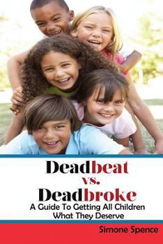 Paperback Deadbeat vs Deadbroke: How to Collect Your Child Support When They Are Self-Employed, Unemployed, Quasi-Employed, Working Under-The-Table or Book