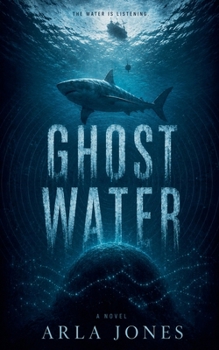 Ghost Water: A Deep Sea Evolutionary Thriller (The Chorus Below)
