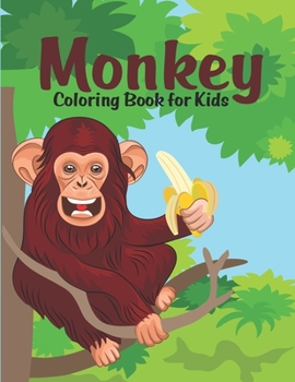 Paperback Monkey Coloring Book for Kids: Adorable Monkey Coloring Book Gift Ideas for Monkey Lovers Kids - Monkey Coloring Book for Special Needs Children, Mon Book