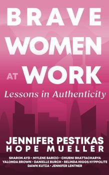 Hardcover Brave Women at Work Lessons in Authenticity Book