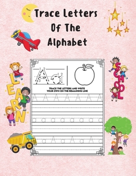 Paperback Trace Letters Of The Alphabet: Alphabet Handwriting Practice for Kids Preschool Writing Workbook with Sight Words for Kindergarten and Kids Ages 3-5 Book