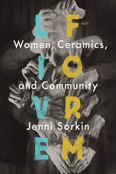 Hardcover Live Form: Women, Ceramics, and Community Book