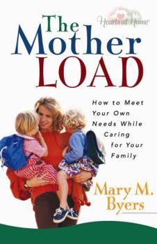 Paperback The Mother Load: How to Meet Your Own Needs While Caring for Your Family Book