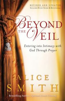 Paperback Beyond the Veil: Entering into Intimacy with God Through Prayer Book