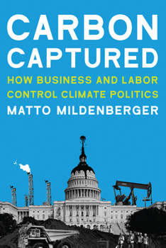 Paperback Carbon Captured: How Business and Labor Control Climate Politics Book