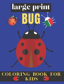 Paperback large print Bug coloring book for kids: A Unique Collection Bug 45+ Coloring Pages Book