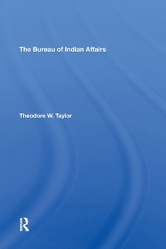 The Bureau of Indian Affairs (Westview library of federal departments, agencies, and systems)