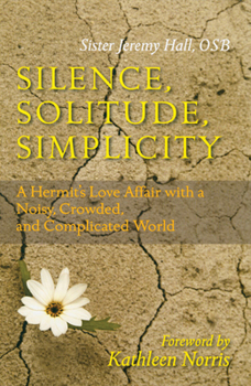 Paperback Silence, Solitude, Simplicity: A Hermit's Love Affair with a Noisy, Crowded, and Complicated World Book