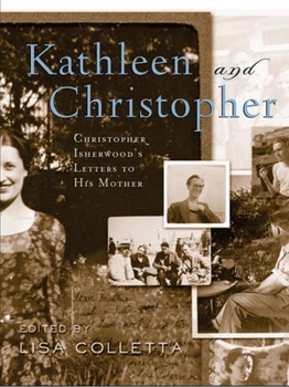 Hardcover Kathleen and Christopher: Christopher Isherwood's Letters to His Mother Book