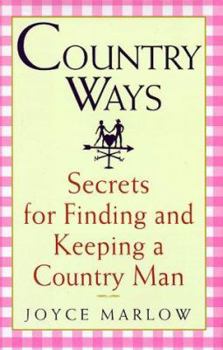 Hardcover Country Ways: Secrets for Finding and Keeping a Country Man Book