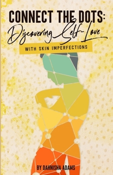 Paperback Connect the Dots: Discovering Self-love with Skin Imperfections Book