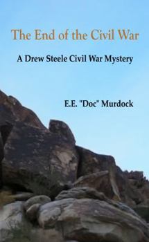 End of the Civil War - Book #2 of the Drew Steele Civil War Mystery