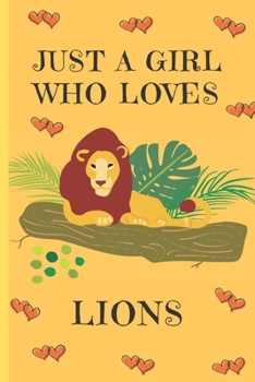 Paperback Just A Girl Who Loves Lions: Lion Gifts: Cute Novelty Notebook Gift: Lined Paper Paperback Journal Book