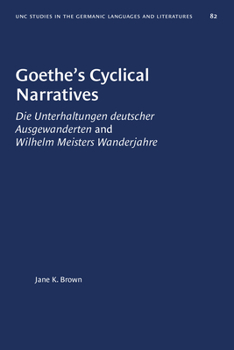 Paperback Goethe's Cyclical Narratives: Die Unterhaltungen Deutscher Ausgewanderten and Wilhelm Meisters Wanderjahre Book