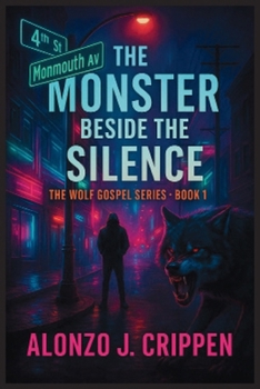 Paperback The Monster Beside the Silence: The Wolf Gospel Series Book 1 Book